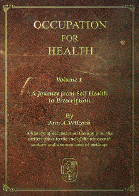 Occupation for Health: v. 1: A Journey from Self Health to Prescription (Hardback)