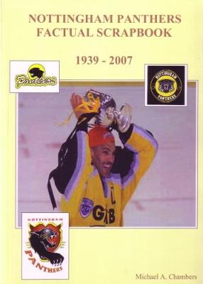 Nottingham Panthers Factual Scrapbook 1939 to 2007 (Paperback)