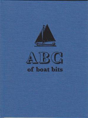 ABC of Boat Bits: An Introduction to Sailing in a Winkle Brig (Hardback)