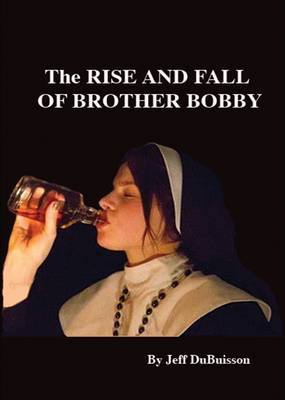 The Rise and Fall of Brother Bobby (Paperback)