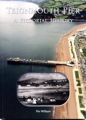 Teignmouth Pier: A Pictorial History (Paperback)