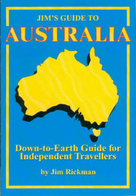 Jim's Guide to Australia: Down-to-earth Guide for Independent Travellers (Paperback)
