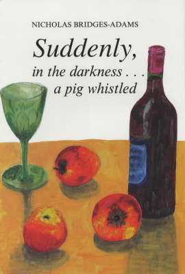 Suddenly, in the Darkness...a Pig Whistled (Hardback)