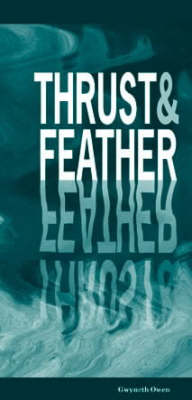 Thrust and Feather: 30 Poems by Gwyneth Owen (Hardback)