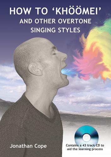 How to Khoomei: And Other Overtone Singing Styles