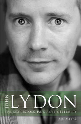 John Lydon: The Sex Pistols, Pil, and Anti-Celebrity (Paperback)