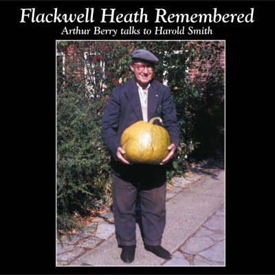Flackwell Heath Remembered: Arthur Berry Talks to Harold Smith (CD-Audio)