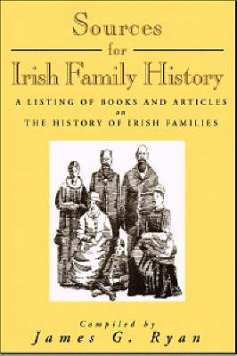 Cover Sources for Irish Family History: A Listing of Books and Articles on Irish Families