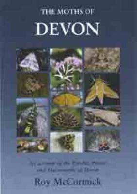 The Moths of Devon: An Account of the Pyralid, Plume and Macromoths of Devon (Hardback)