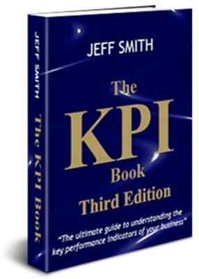 The KPI Book Third Edition: The ultimate guide to understanding the key performance indicators of your business (Hardback)