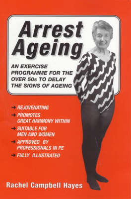Arrest Ageing: An Exercise Programme for the Over-fifties to Delay the Signs of Ageing (Paperback)