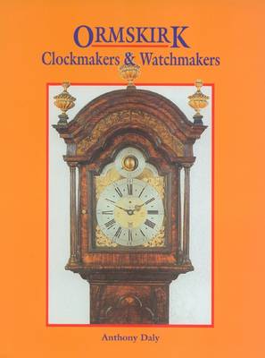 Ormskirk Clockmakers and Watchmakers (Hardback)