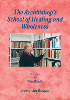 The Archbishops School of Healing and Wholeness: Living the Gospel