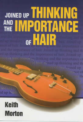 Joined Up Thinking and the Importance of Hair (Paperback)