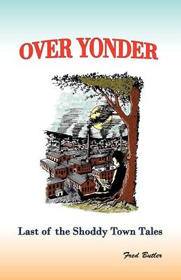 Over Yonder: Last of the Shoddy Town Tales (Paperback)