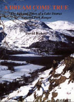 A Dream Come True: The Life and Times of a Lake District National Park Ranger (Paperback)