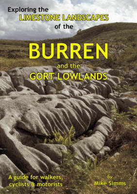 Exploring the Limestone Landscapes of the Burren and Gort Lowlands: A Guide for Walkers, Cyclists and Motorists (Paperback)