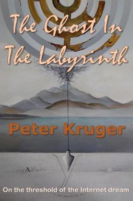 The Ghost in the Labyrinth: On the Threshold of the Internet Age (Paperback)