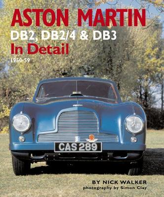 Aston Martin: DB2,DB2/4 and DB3 in Detail 1950-1959 (Hardback)