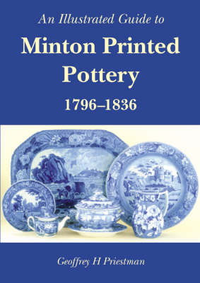 An Illustrated Guide to Minton Printed Pottery 1796-1836 (Hardback)