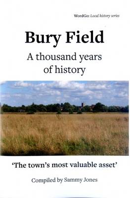 Bury Field: A Thousand Years of History - Local History Series 2 (Paperback)