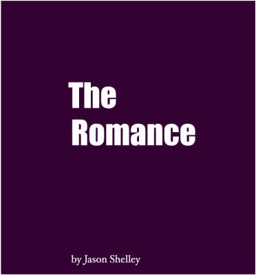 The Romance: An Episode in the Life of a Young Writer (an Abstract Episode) (Hardback)