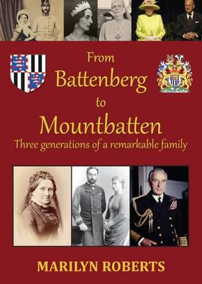 From Battenberg to Mountbatten: Three Generations of a Remarkable Family (Paperback)