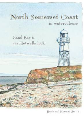 North Somerset Coast in Watercolours: Sand Bay to the Hotwells' Lock (Paperback)