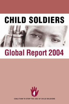 Child Soldiers Global Report 2004: No. 2 (Paperback)