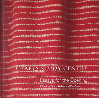 Crafts Study Centre: Essays for the Opening (Paperback)