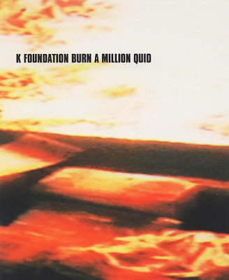 K Foundation Burn A Million Quid (Paperback)