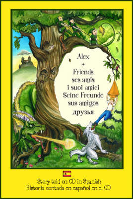 Alex and Friends, Ses Amis, I Suoi Amici, Seine Freunde, Sus Amigos: Children's Adventure Story Told in Spanish on CD to Develop Listening Skills in a Second Language