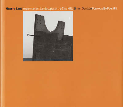 Quarry Land: Impermanent Landscapes of the Clee Hills (Hardback)