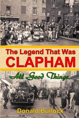 The Legend That Was Clapham: All Good Things.... (Paperback)