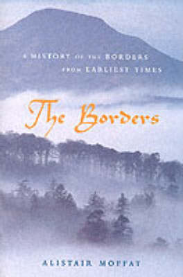 The Borders: A History of the Borders from Earliest Times (Hardback)