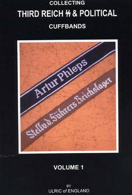Collecting Third Reich SS & Political Cuffbands: v. 1 (Paperback)