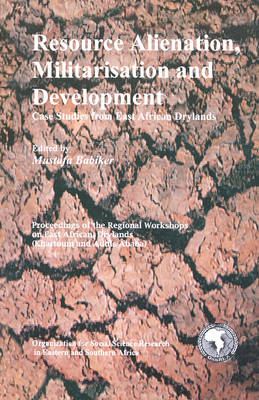 Resource Alienation, Militarisation and Development: Case Studies from East African Drylands (Paperback)