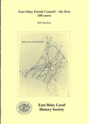 East Ilsley Parish Council: The First 100 Years (Paperback)