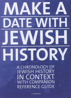 Make a Date with Jewish History: A Chronology of Jewish History in Context with Companion Reference Guide (Paperback)