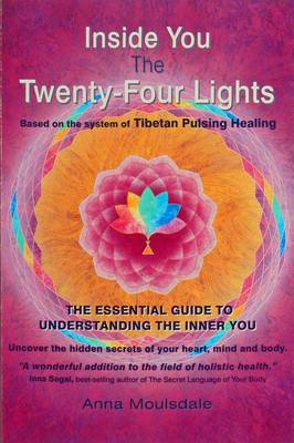 Inside You; The Twenty-Four Lights: Based on the System of Tibetan Pulsing Healing (Paperback)