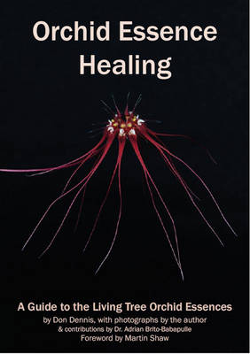 Orchid Essence Healing: A Guide to the Living Tree Orchid Essences (Paperback)