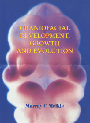 Craniofacial Development, Growth and Evolutions (Hardback)