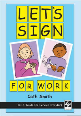 Let's Sign for Work: BSL Guide for Service Providers (Spiral bound)