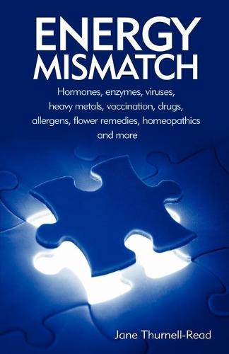 Energy Mismatch: Hormones, Enzymes, Viruses, Heavy Metals, and More (Paperback)