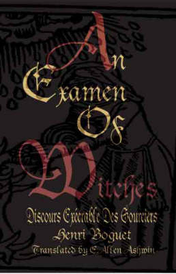 An Examen of Witches: Discours Execrable Des Sourciers (Paperback)