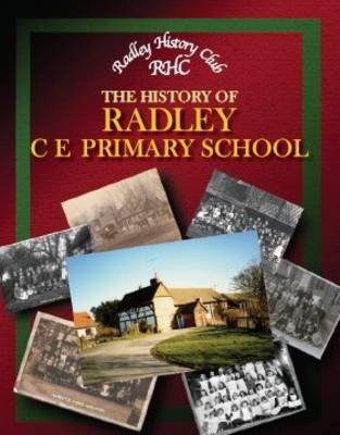 The History of Radley C E Primary School (Paperback)