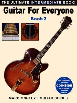 Guitar for Everyone: Ultimate Intermediate Book Bk.2: The ultimate intermediate book - Marc Ongley - guitar series (Paperback)