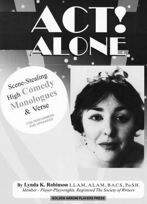 Act Alone!: Scene-stealing High Comedy Monologues and Verse for Performers and Speakers (Paperback)