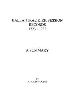 Ballantrae Kirk Session Records 1723-1733: A Summary (Paperback)