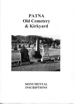 Patna Old Cemetery and Kirkyard Monumental Inscriptions (Paperback)